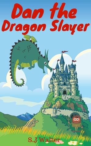 Read Online Dan The Dragon Slayer By Sj Walter