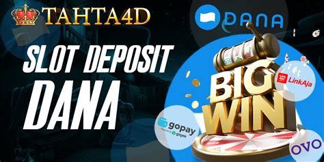 Dana : Slot Dengan dalam kepada kemanan Deposit Slot Terbaru