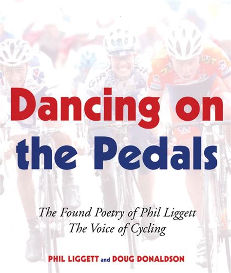 Dancing on the Pedals: The Found Poetry of Phil Liggett, The Voic