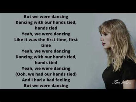 Dancing with our hands tied lyrics. One fan aptly tweeted that "Dancing With Our Hands Tied" was the new "I Know Places," which Swift herself said was about the same idea; A new romance is so good until "the world gets a hold of it ... 
