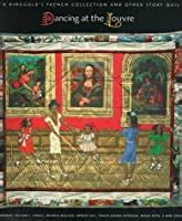 Read Online Dancing At The Louvre Faith Ringgolds French Collection And Other Story Quilts By Ann Gibson