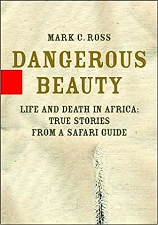 Dangerous beauty life and death in africa life and death in africa true stories from a safari guide. - A project managers guide to influence.