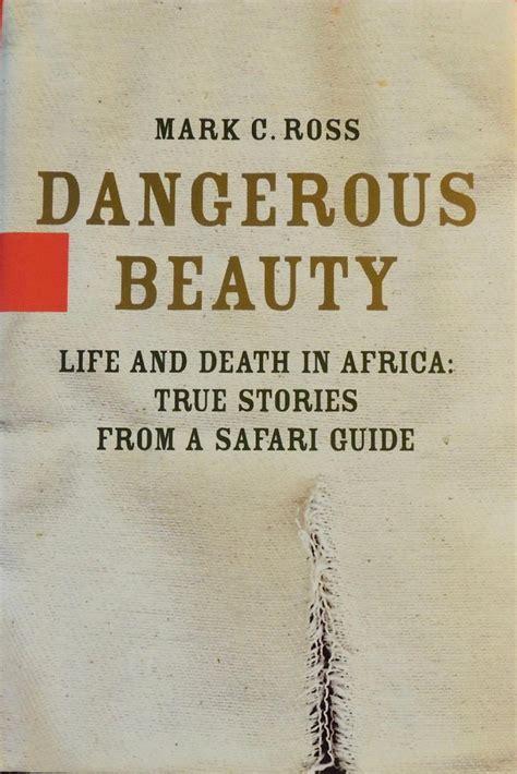Download Dangerous Beauty Life And Death In Africa True Stories From A Safari Guide By Mark C Ross