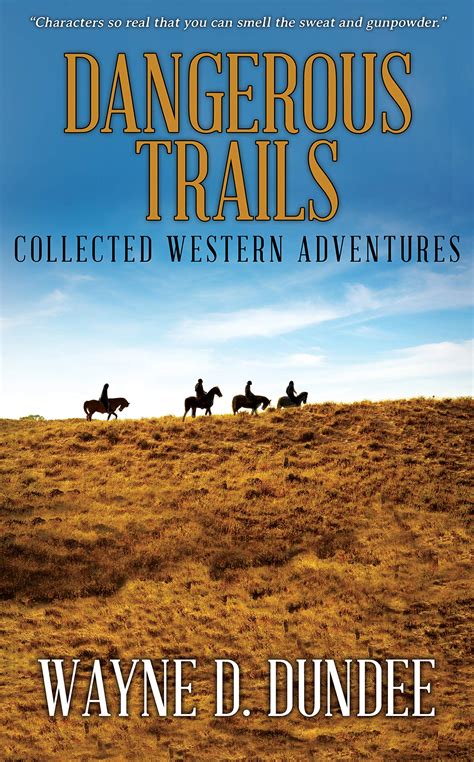 Read Dangerous Trails Collected Western Adventures By Wayne D Dundee