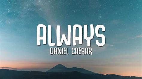 Daniel Caesar Always (Lyrics) YouTube.