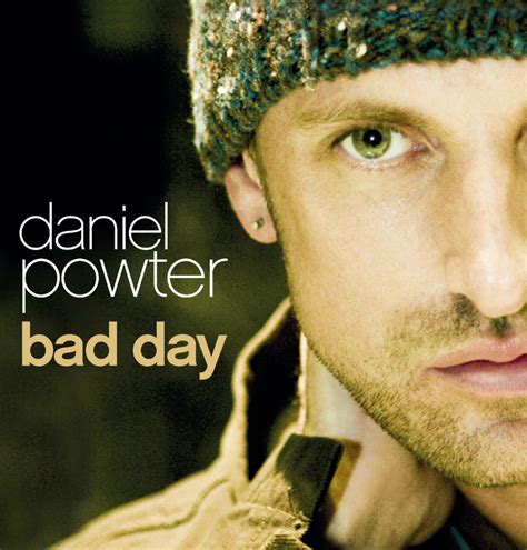 Daniel powter bad day lyrics. Daniel Richard Powter (born February 25, 1971) is a Canadian recording artist. He is known as a one hit wonder for his hit "Bad Day" (2005), which spent five weeks atop the Billboard Hot 100. Powter was the only solo artist to register a #1 hit in that year without previously having had another song chart in the Hot 100. more ». 
