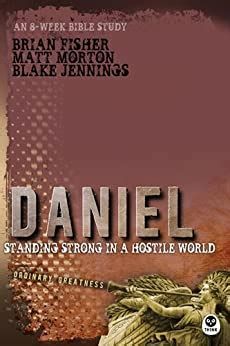 Read Daniel Standing Strong In A Hostile World Ordinary Greatness 2 By Brian  Fisher
