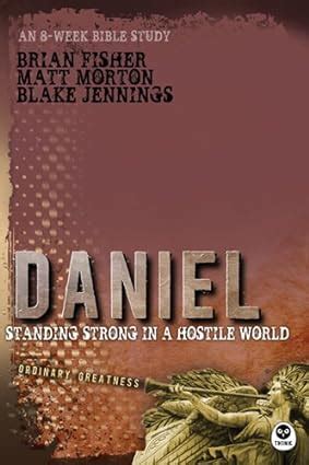 Read Online Daniel Standing Strong In A Hostile World By Brian  Fisher