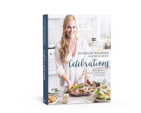 Read Online Danielle Walkers Against All Grain Celebrations A Year Of Glutenfree Dairyfree And Paleo Recipes For Every Occasion A Cookbook By Danielle Walker