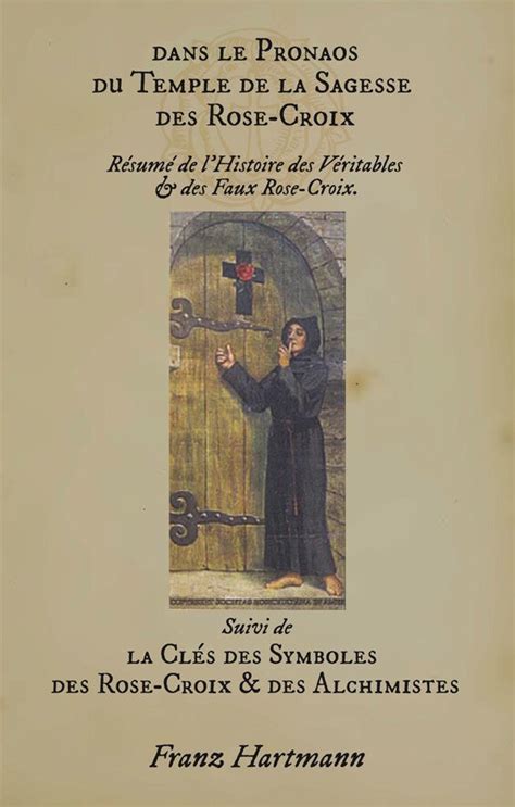 Dans le PRONAOS Du TEMPLE De la SAGESSE Des ROSE-CROIX. CLÉS des SYMBOLES des ROSE-CROIX & des ALCHIMISTES. (Collection Essais des Maîtres de l'Occultisme)