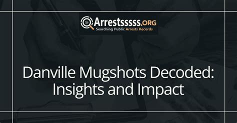 Danville jail mugshots.  Understanding how to navigate this list effectively ca...