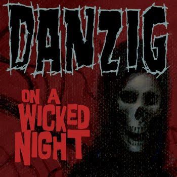 Danzig - On A Wicked Night Lyrics SongMeanings