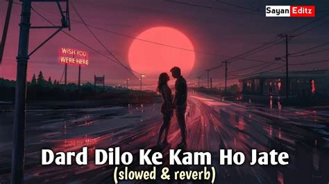 Dard dilo ke kam ho jate slowed and reverb. .  <a href=https://lookrussian.ru/s4v6d2...