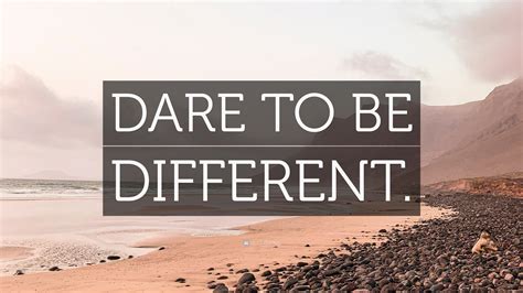 Dare to Be Different: