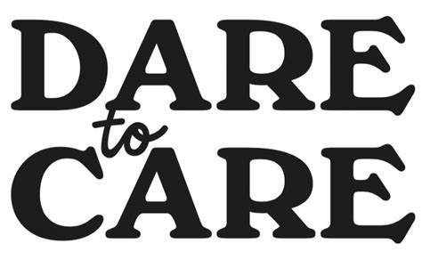 Dare to care. Things To Know About Dare to care. 