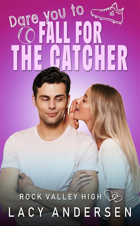 Full Download Dare You To Fall For The Catcher Rock Valley High 3 By Lacy Andersen