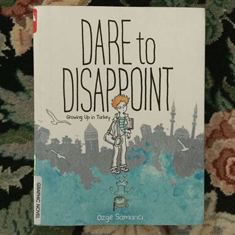 Read Dare To Disappoint Growing Up In Turkey By Ozge Samanci