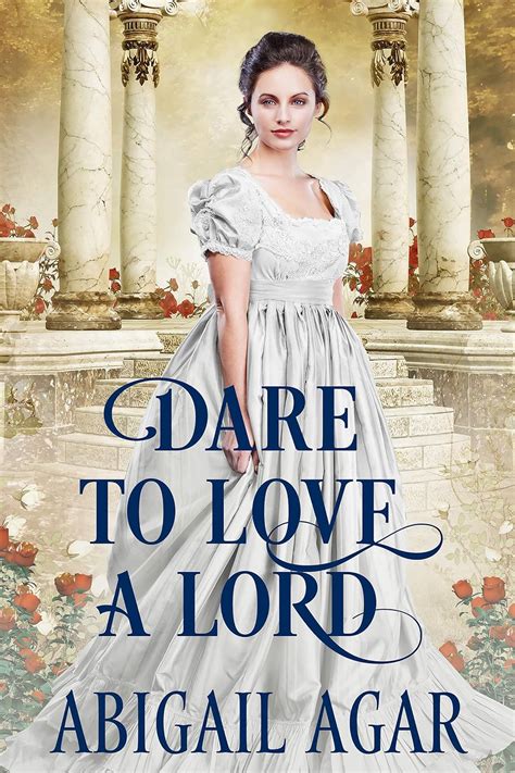 Full Download Dare To Love A Lord A Historical Regency Romance Book By Abigail Agar