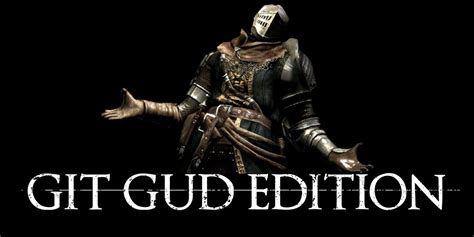 Dark Souls: 10 Git Gud Memes That Aren