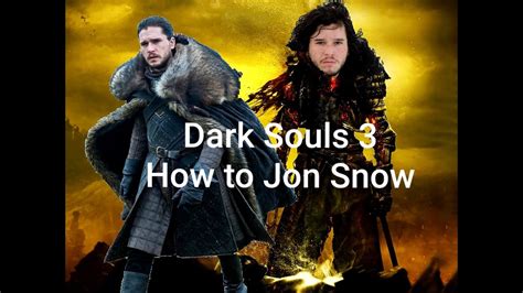 Dark Souls 3 How To Jon Snow - YouTube