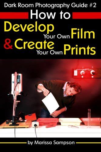 Dark room photography guide 2 how to develop your own film and create your own prints in a dark room. - Alice het meisje in de schuur.