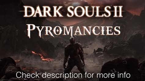 Dark souls 2 pyromancies. Boss Souls are special Items in Dark Souls 2 (DKS2) that players receive upon defeating certain bosses in the game. These unique souls are distinct from regular consumable souls, as they have specific uses beyond providing souls for leveling up. Consumables. Tools. Projectiles. 