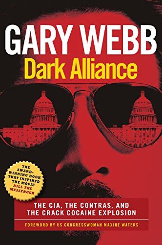 Read Dark Alliance The Cia The Contras And The Crack Cocaine Explosion By Gary  Webb