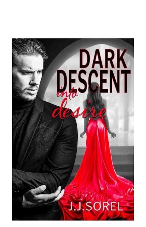 Download Dark Descent Into Desire By Jj Sorel