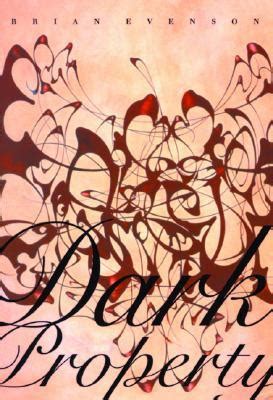 Read Dark Property By Brian Evenson