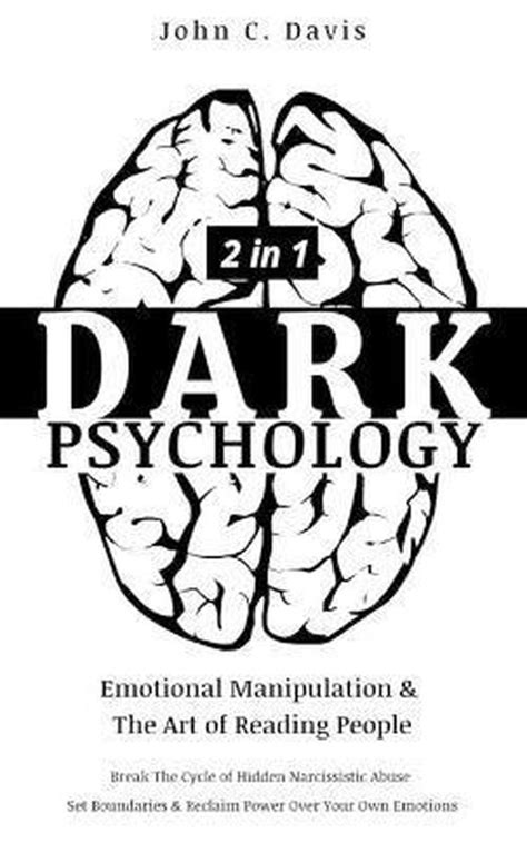 Read Dark Psychology 2In1 Emotional Manipulation  The Art Of Reading People Break The Cycle Of Hidden Narcissistic Abuse Set Boundaries  Reclaim Power Over Your Own Emotions By John C Davis