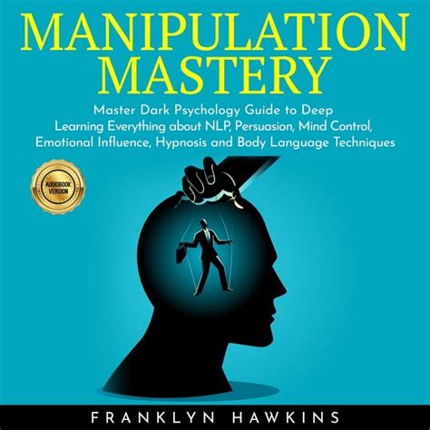 Read Online Dark Psychology A Complete Guide To Learning How To Master Persuasion Manipulation Techniques Read Body Language And Influence Peoples Behavior Secretly Mind Control Hypnosis Nlp By Jacob K Darren