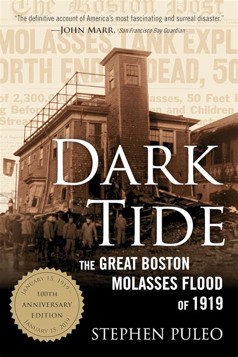 Read Dark Tide The Great Boston Molasses Flood Of 1919 By Stephen Puleo