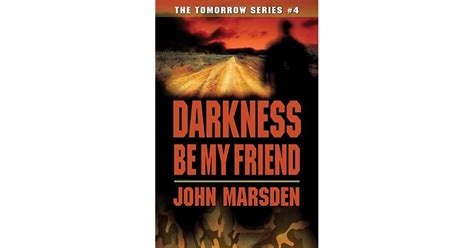 Full Download Darkness Be My Friend Tomorrow 4 By John Marsden