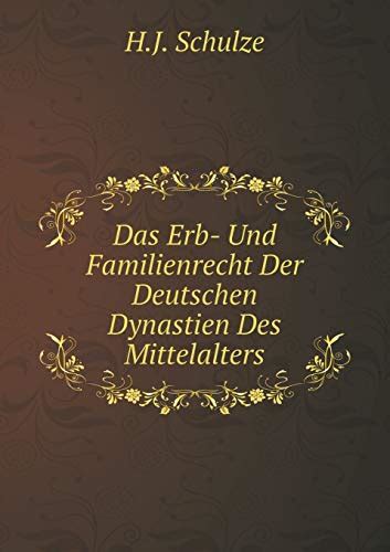 Das erb  und familienrecht der deutschen dynastien des mittelalters: ein. - Som det kunde ha ga tt..