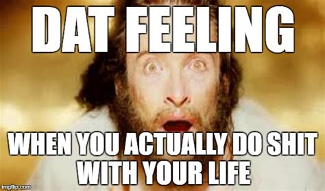 Dat feel... Imgflip