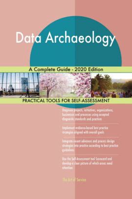 Data Archaeology Complete Self Assessment Guide