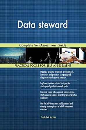 Data Steward Complete Self Assessment Guide