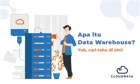 Data Warehouse: Pengertian, Jenis, dan Kegunaannya