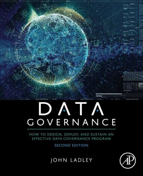 Download Data Governance How To Design Deploy And Sustain An Effective Data Governance Program By John Ladley