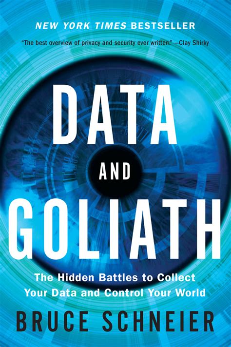 Read Data And Goliath The Hidden Battles To Collect Your Data And Control Your World By Bruce Schneier