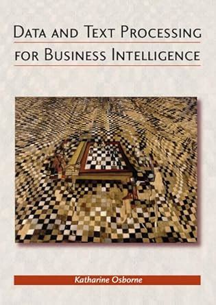 Full Download Data And Text Processing For Business Intelligence By Katharine Osborne