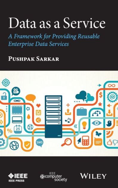 Full Download Data As A Service A Framework For Providing Reusable Enterprise Data Services By Pushpak Sarkar