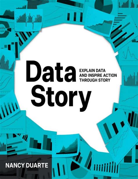 Read Online Datastory Explain Data And Inspire Action Through Story By Nancy Duarte