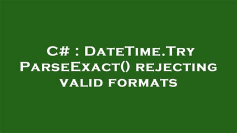 DateTime.TryParseExact() rejecting valid formats - Stack Overflow