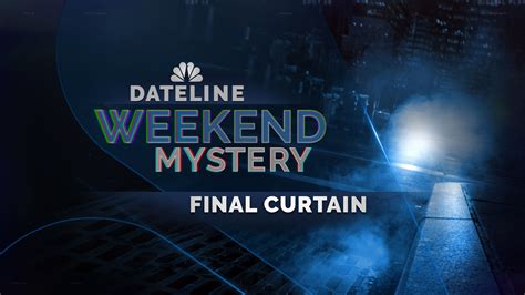 Dateline final curtain. Official Description from NBC: A soon-to-be bride is caught in the middle of a twisted murder plot that has detectives questioning if she played a role in it. The one … 