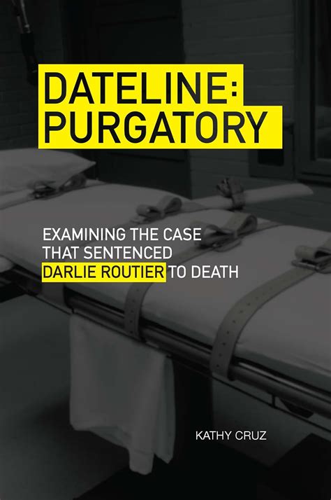 Read Online Dateline Purgatory Examining The Case That Sentenced Darlie Routier To Death By Kathy Cruz