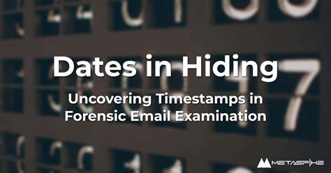 Dates in Hiding—Uncovering Timestamps in Forensic Email Examination