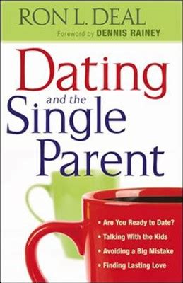 Full Download Dating And The Single Parent By Ron L Deal