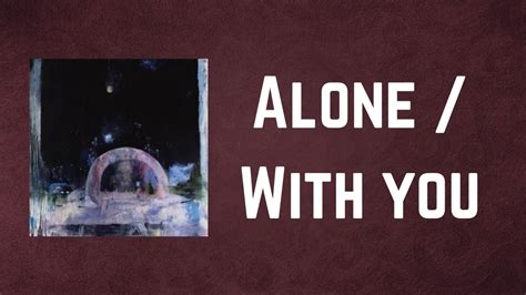 Daughter - Alone / With You Lyrics L-HIT.COM