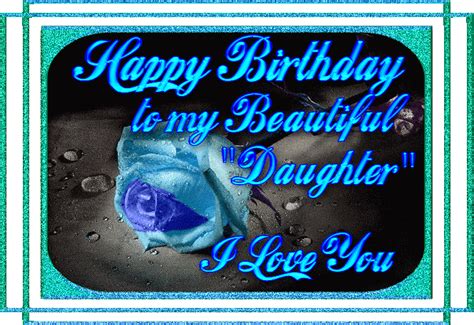 Happy Birthday To My Daughter! Animated GIF with flowers. #76. Frames: 30. Dimensions: 500w x 500h px. Colors: 256. Image Size: 605K. Published: February 11, 2018. Other designs you might like: English Deutsch Français Español Italiano Português. Categories: Name GIFs Age Specific. 